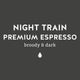 Night Train Premium Espresso - Broody & Dark Coffee- Lancaster County Coffee