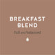 Breakfast Blend Full and Balanced Coffee - Lancaster County Coffee