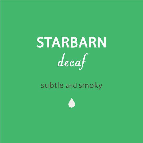 Starbarn Decaf subtle and smoky coffee- lancaster county coffee.